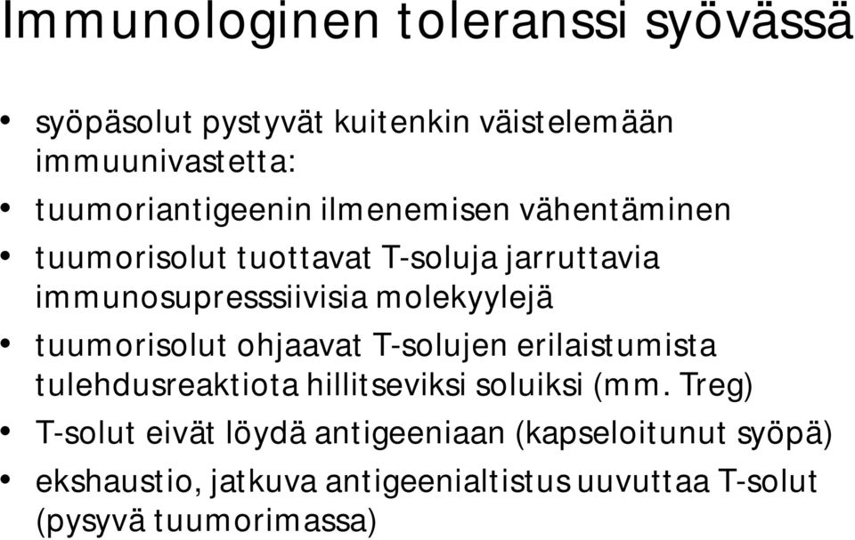 tuumorisolut ohjaavat T-solujen erilaistumista tulehdusreaktiota hillitseviksi soluiksi (mm.