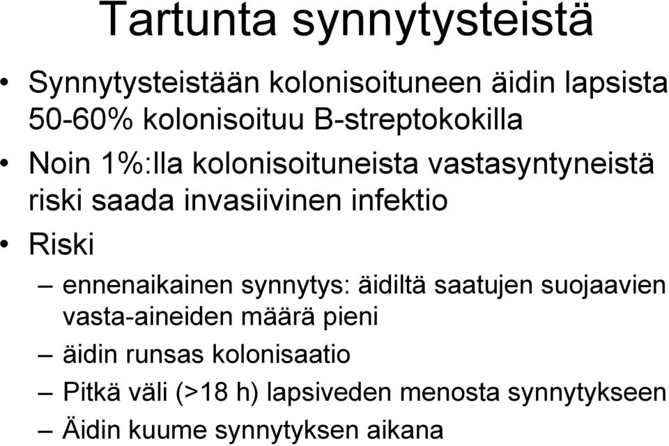 infektio Riski ennenaikainen synnytys: äidiltä saatujen suojaavien vasta-aineiden määrä pieni