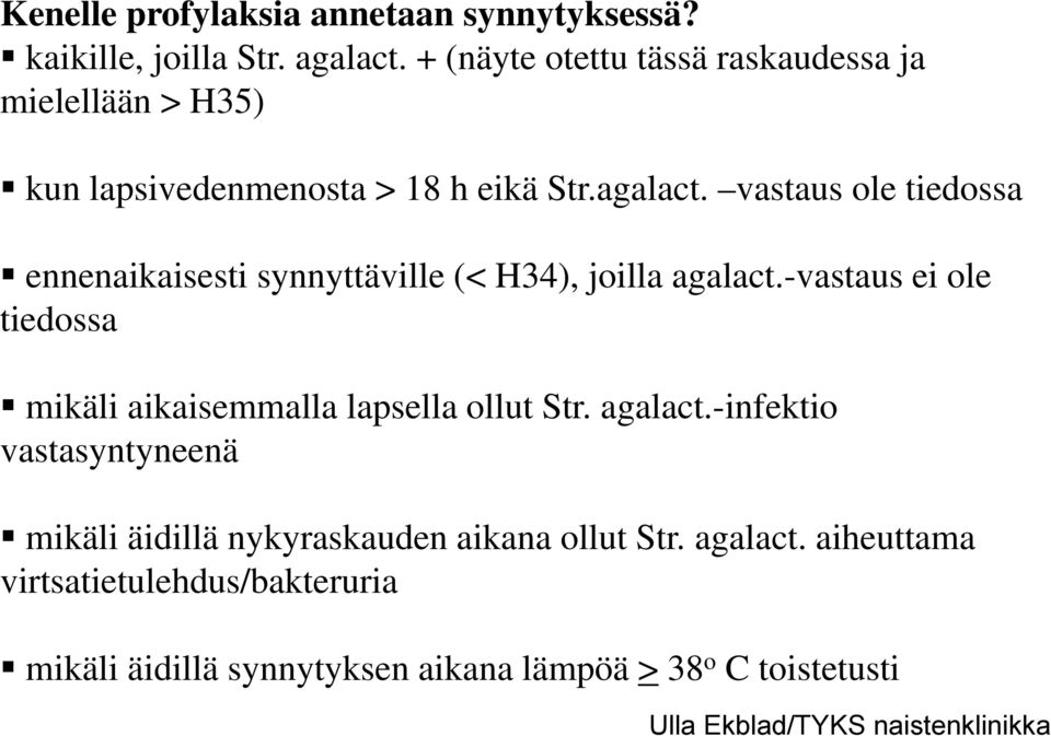 vastaus ole tiedossa ennenaikaisesti synnyttäville (< H34), joilla agalact.