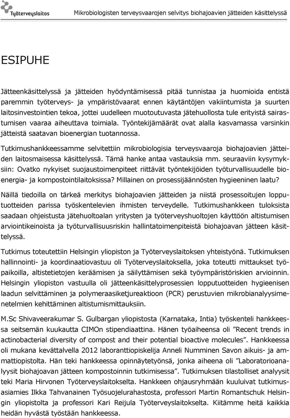 Työntekijämäärät ovat alalla kasvamassa varsinkin jätteistä saatavan bioenergian tuotannossa.