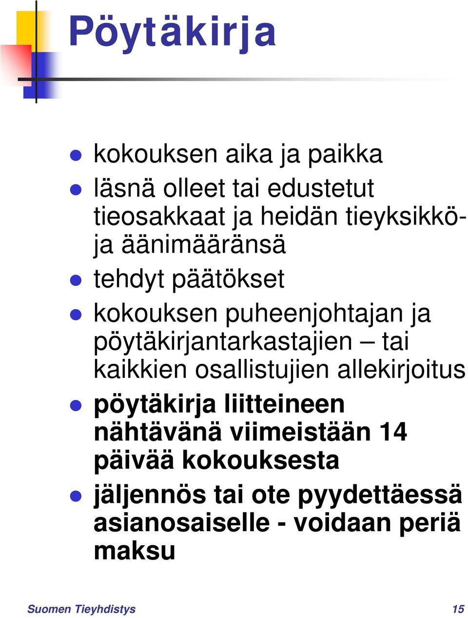 tai kaikkien osallistujien allekirjoitus pöytäkirja liitteineen nähtävänä viimeistään 14