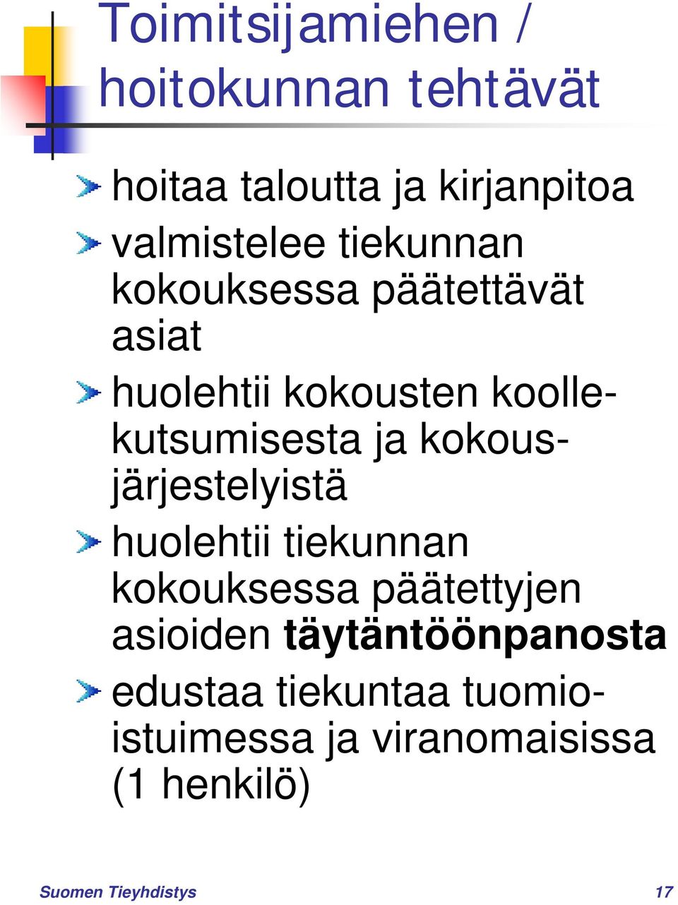 kokousjärjestelyistä huolehtii tiekunnan kokouksessa päätettyjen asioiden