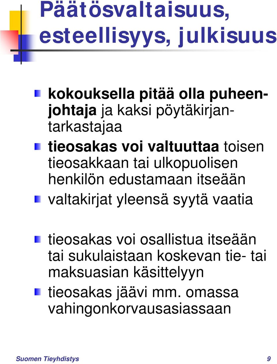 edustamaan itseään valtakirjat yleensä syytä vaatia tieosakas voi osallistua itseään tai