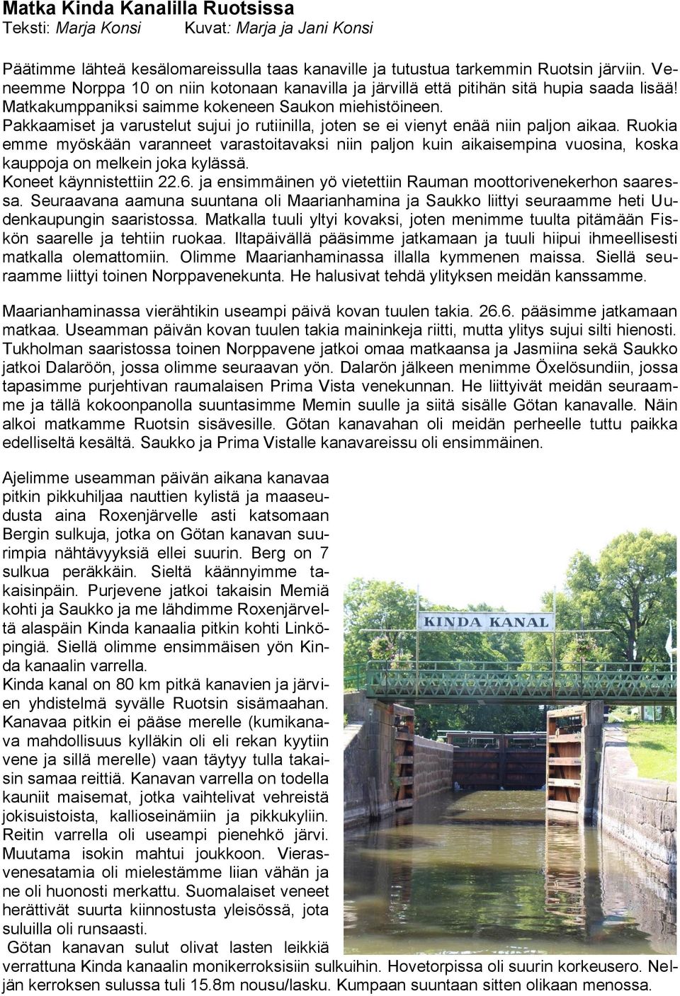 Pakkaamiset ja varustelut sujui jo rutiinilla, joten se ei vienyt enää niin paljon aikaa.