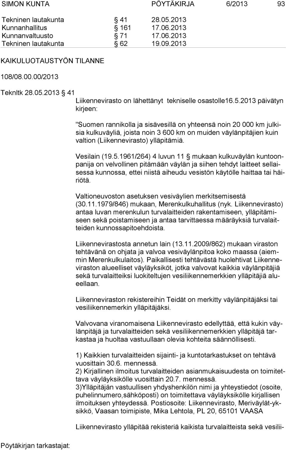 2013 41 Liikennevirasto on lähettänyt tekniselle osastolle16.5.