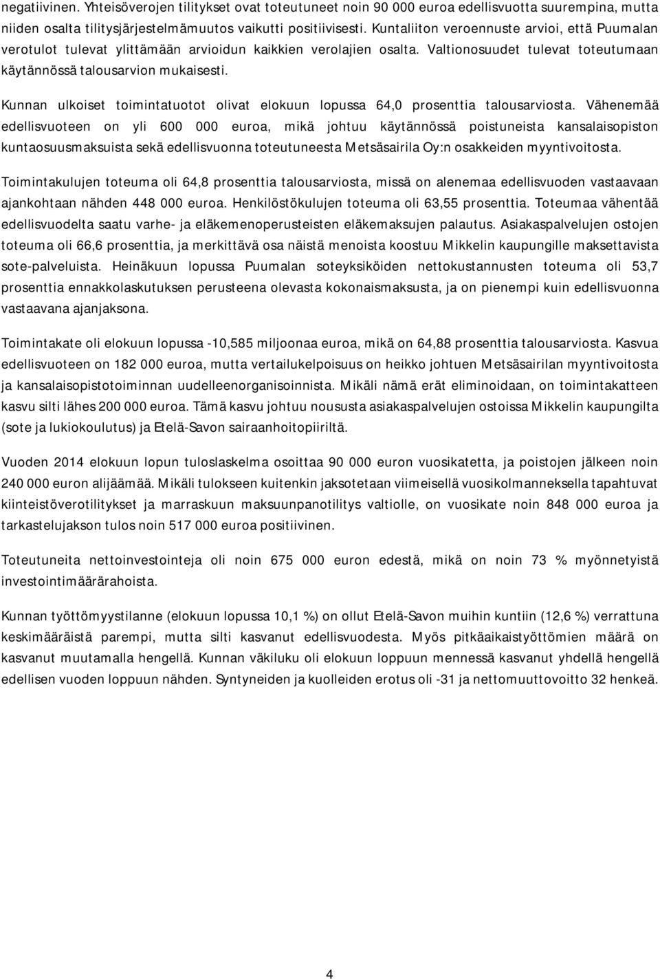 Kunnan ulkoiset toimintatuotot olivat elokuun lopussa 64,0 prosenttia talousarviosta.