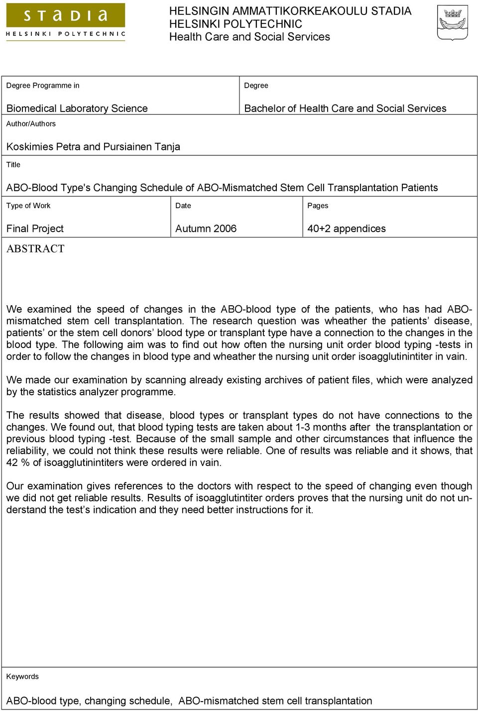 40+2 appendices We examined the speed of changes in the ABO-blood type of the patients, who has had ABOmismatched stem cell transplantation.