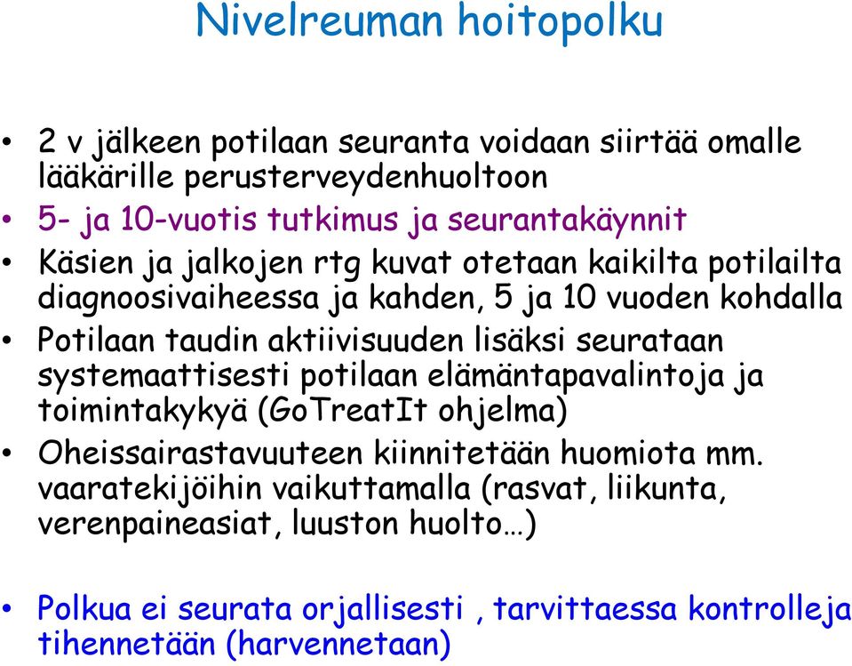 aktiivisuuden lisäksi seurataan systemaattisesti potilaan elämäntapavalintoja ja toimintakykyä (GoTreatIt ohjelma) Oheissairastavuuteen kiinnitetään