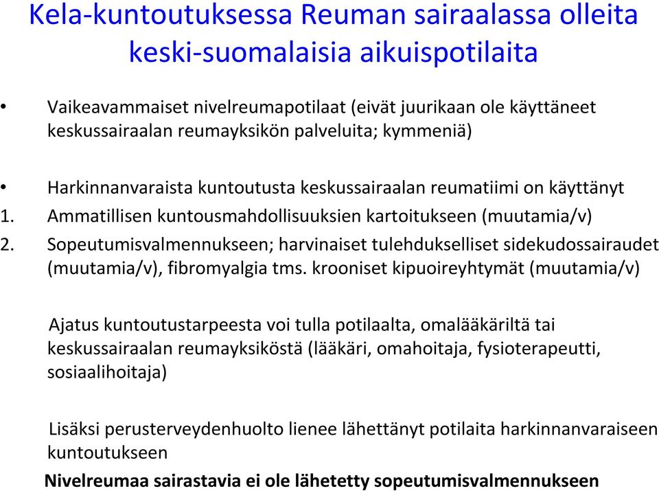 Sopeutumisvalmennukseen; harvinaiset tulehdukselliset sidekudossairaudet (muutamia/v), fibromyalgia tms.