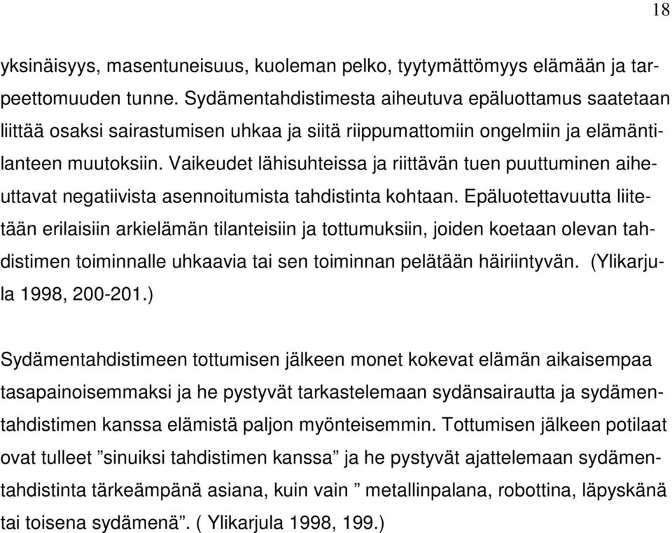 Vaikeudet lähisuhteissa ja riittävän tuen puuttuminen aiheuttavat negatiivista asennoitumista tahdistinta kohtaan.