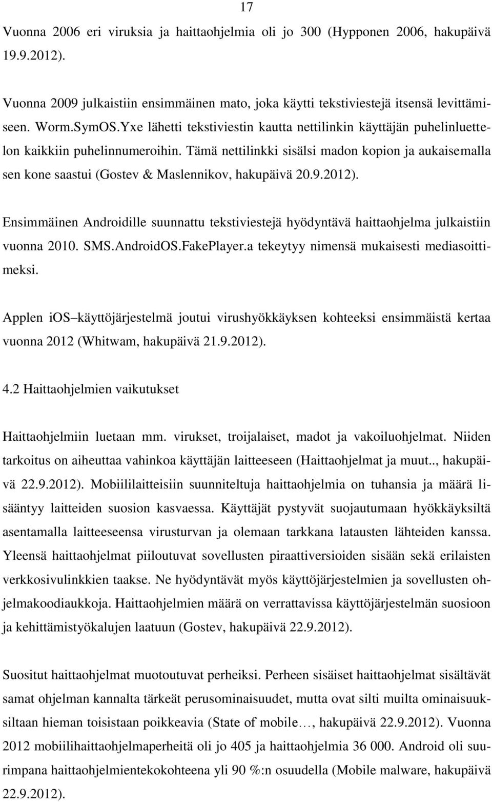 Tämä nettilinkki sisälsi madon kopion ja aukaisemalla sen kone saastui (Gostev & Maslennikov, hakupäivä 20.9.2012).