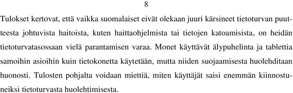 Monet käyttävät älypuhelinta ja tablettia samoihin asioihin kuin tietokonetta käytetään, mutta niiden suojaamisesta