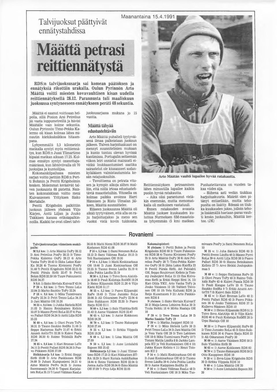 .määttä ei saanut voittoaan helpolla, sillä Posion Arsi Petrelius jäi vasta loppumetreillä ja hävisi Määtälle vain kolme sekuntia.