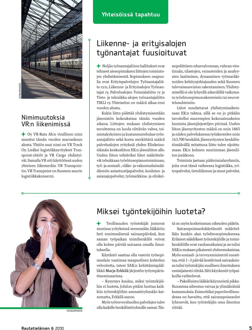 VR Transpoint on Suomen suurin logistiikkakonserni. Neljän työnantajaliiton hallitukset ovat tehneet aiesopimuksen liittojen toimintojen yhdistämisestä.