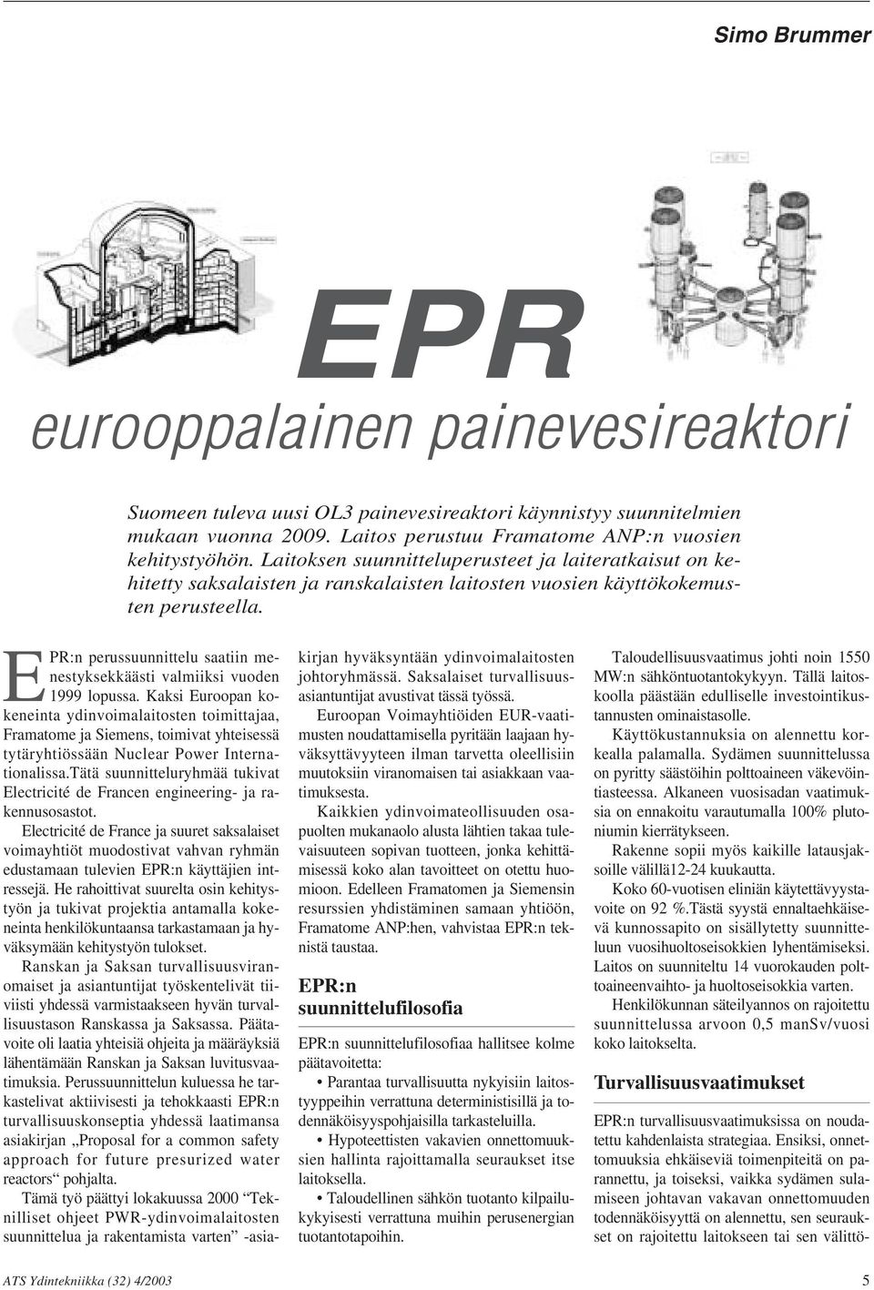 EPR:n perussuunnittelu saatiin menestyksekkäästi valmiiksi vuoden 1999 lopussa.