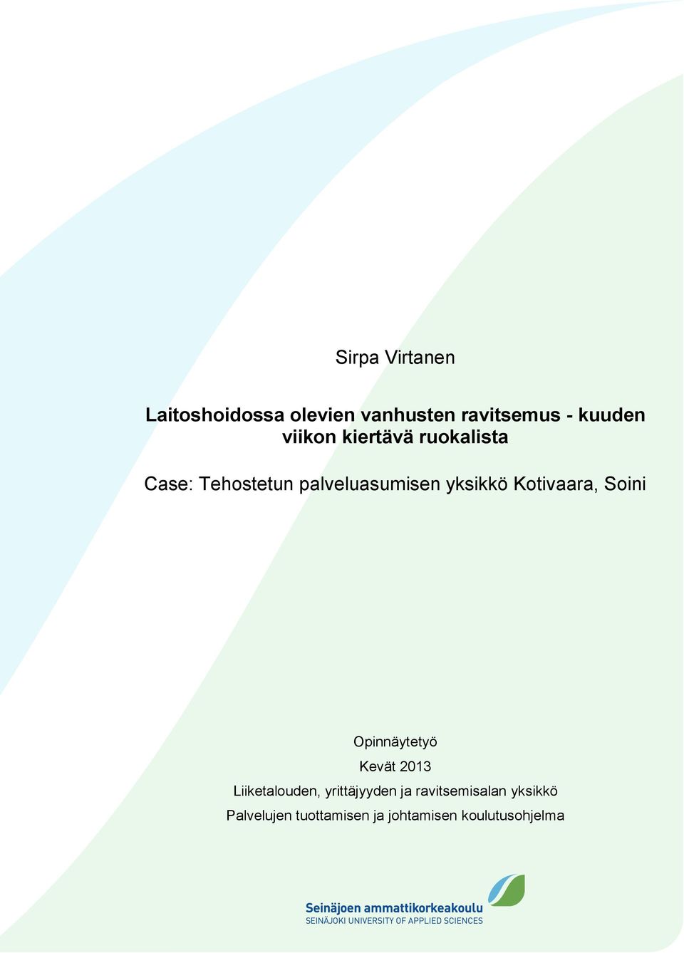 Kotivaara, Soini Opinnäytetyö Kevät 2013 Liiketalouden, yrittäjyyden