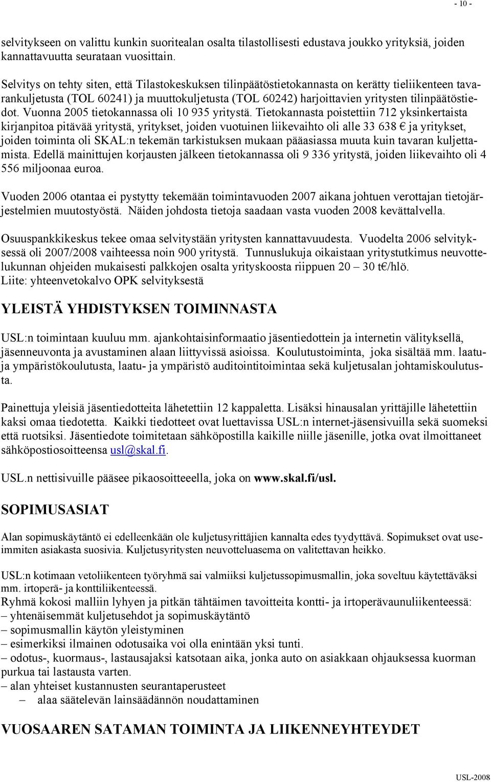 tilinpäätöstiedot. Vuonna 2005 tietokannassa oli 10 935 yritystä.