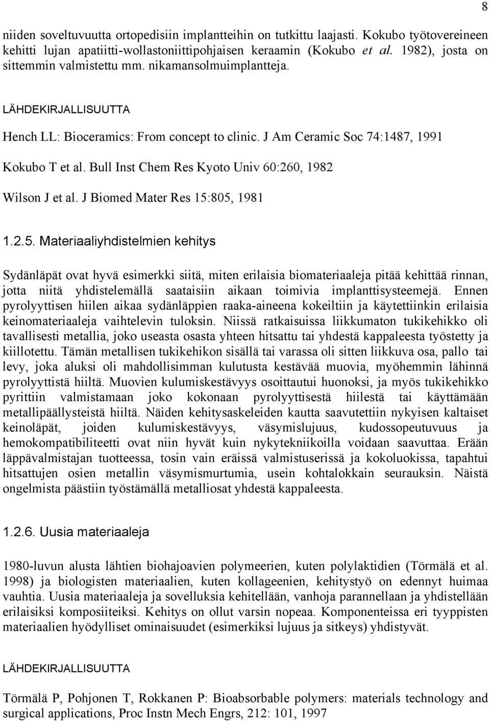 Bull Inst Chem Res Kyoto Univ 60:260, 1982 Wilson J et al. J Biomed Mater Res 15: