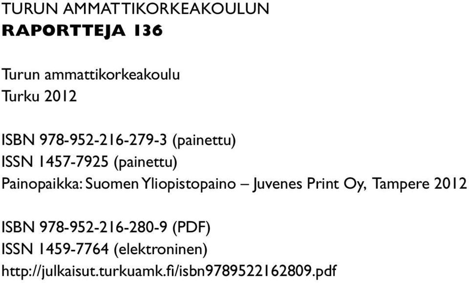 Suomen Yliopistopaino Juvenes Print Oy, Tampere 2012 ISBN 978-952-216-280-9