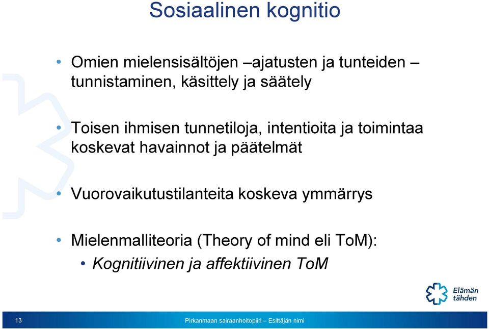 ja toimintaa koskevat havainnot ja päätelmät Vuorovaikutustilanteita koskeva