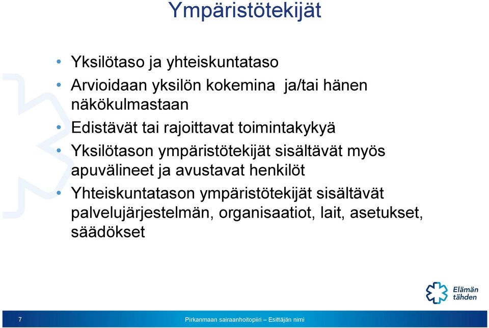 ympäristötekijät sisältävät myös apuvälineet ja avustavat henkilöt