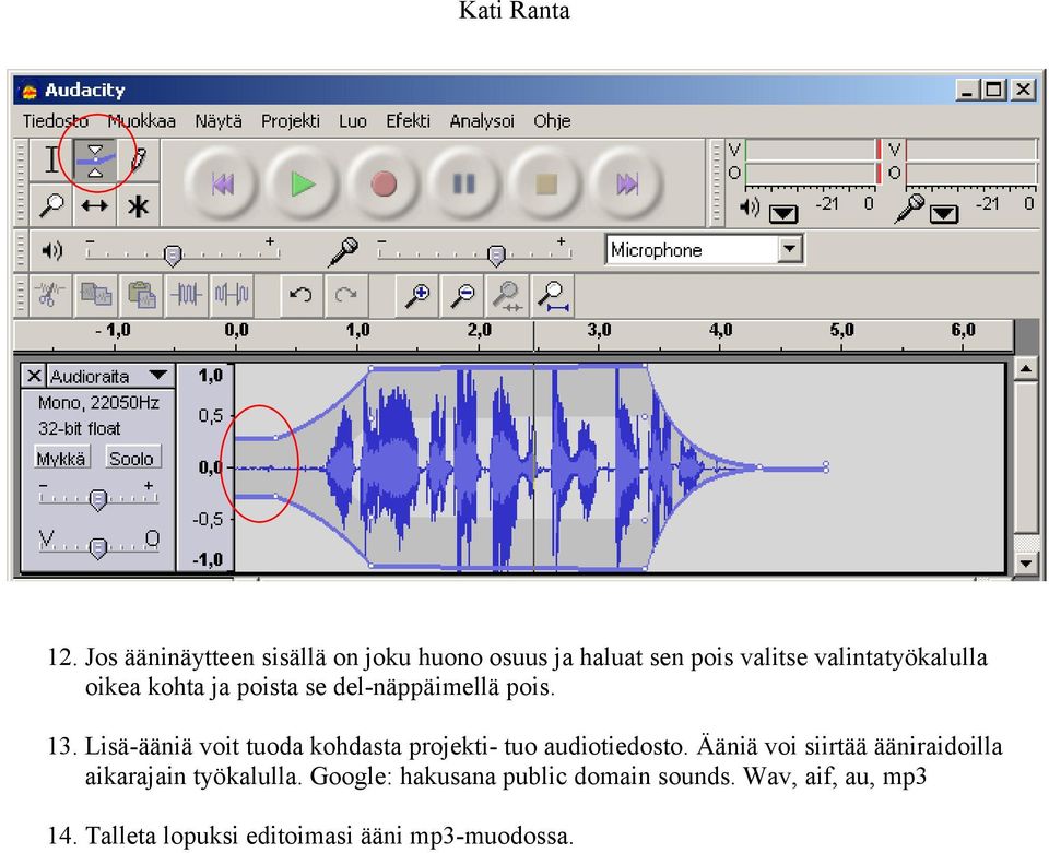 Lisä-ääniä voit tuoda kohdasta projekti- tuo audiotiedosto.