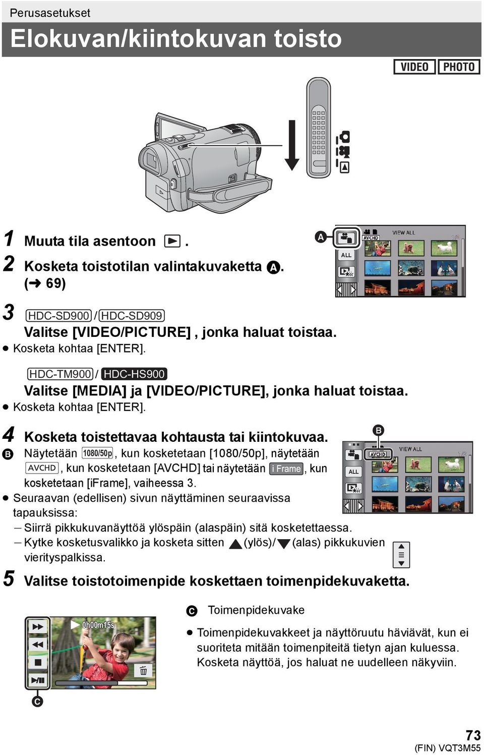 B Näytetään 1080/50p, kun kosketetaan [1080/50p], näytetään, kun kosketetaan [AVCHD] tai näytetään, kun ALL kosketetaan [iframe], vaiheessa 3.