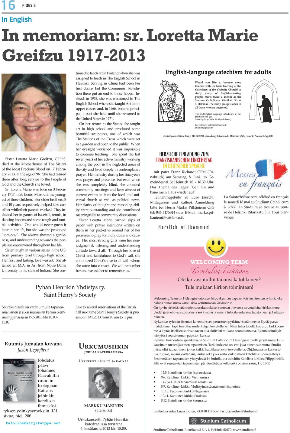 katolinenkirjakauppa.net Pyhän Henrikin Yhdistys ry. Saint Henry s Society Sister Loretta Marie Greifzu, C.PP.S. died at the Motherhouse of The Sisters of the Most Precious Blood on 17 February 2013, at the age of 96.