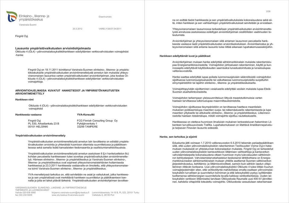 Lausunto ympäristövaikutusten arviointiohjelmasta Olkiluoto 4 (OL4) ydinvoimalaitosyksikköhankkeen edellyttämien verkkovahvistusten voimajohdot -hanke Fingrid Oyj on 18.11.