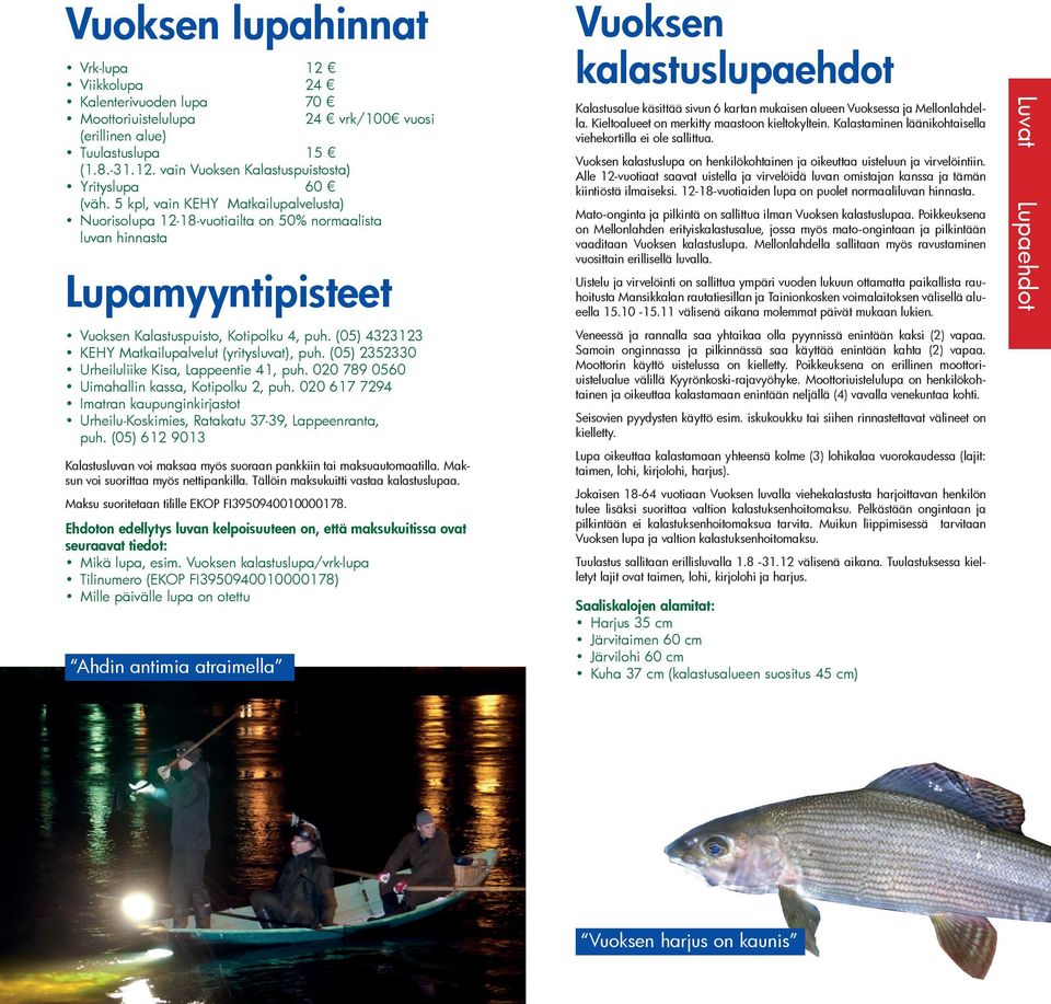 (05) 4323123 KEHY Matkailupalvelut (yritysluvat), puh. (05) 2352330 Urheiluliike Kisa, Lappeentie 41, puh. 020 789 0560 Uimahallin kassa, Kotipolku 2, puh.