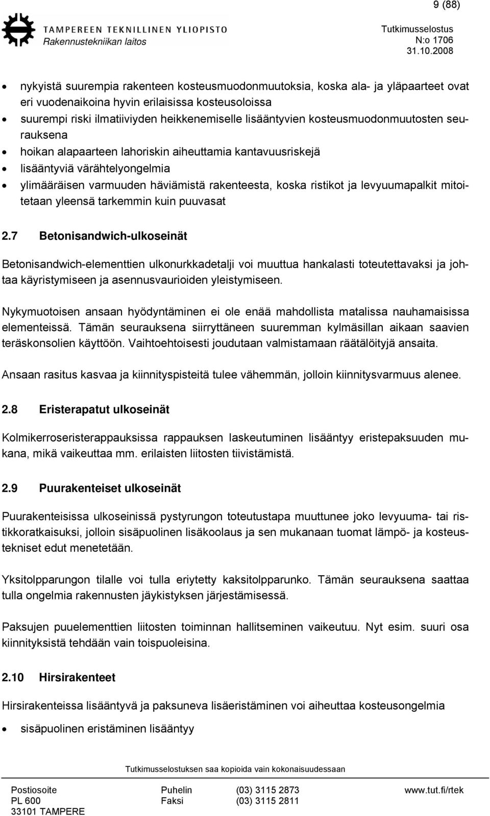 levyuumapalkit mitoitetaan yleensä tarkemmin kuin puuvasat 2.