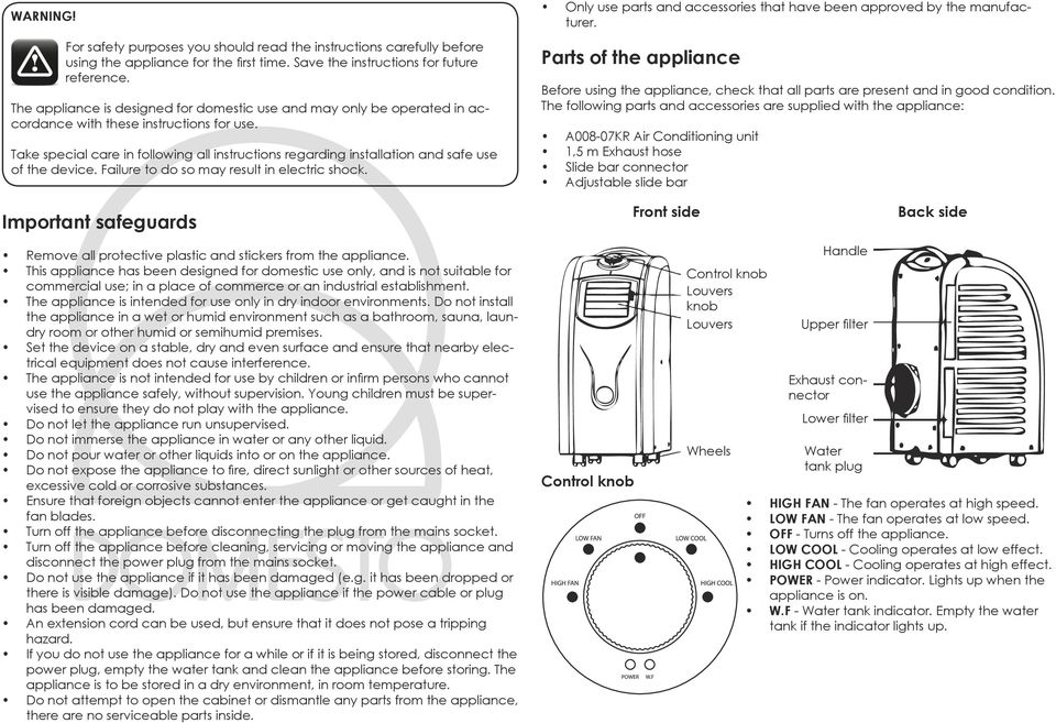 Take special care in following all instructions regarding installation and safe use of the device. Failure to do so may result in electric shock.