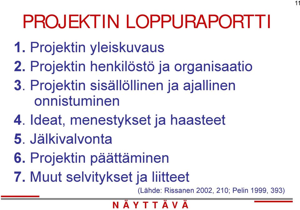 Projektin sisällöllinen ja ajallinen onnistuminen 4.