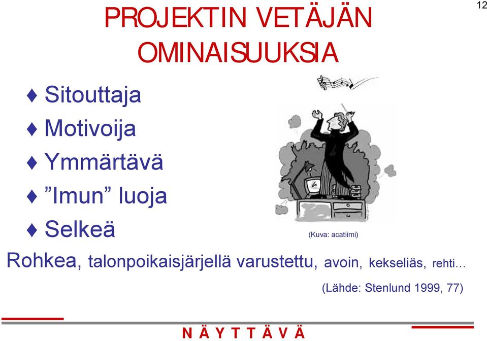 acatiimi) Rohkea, talonpoikaisjärjellä