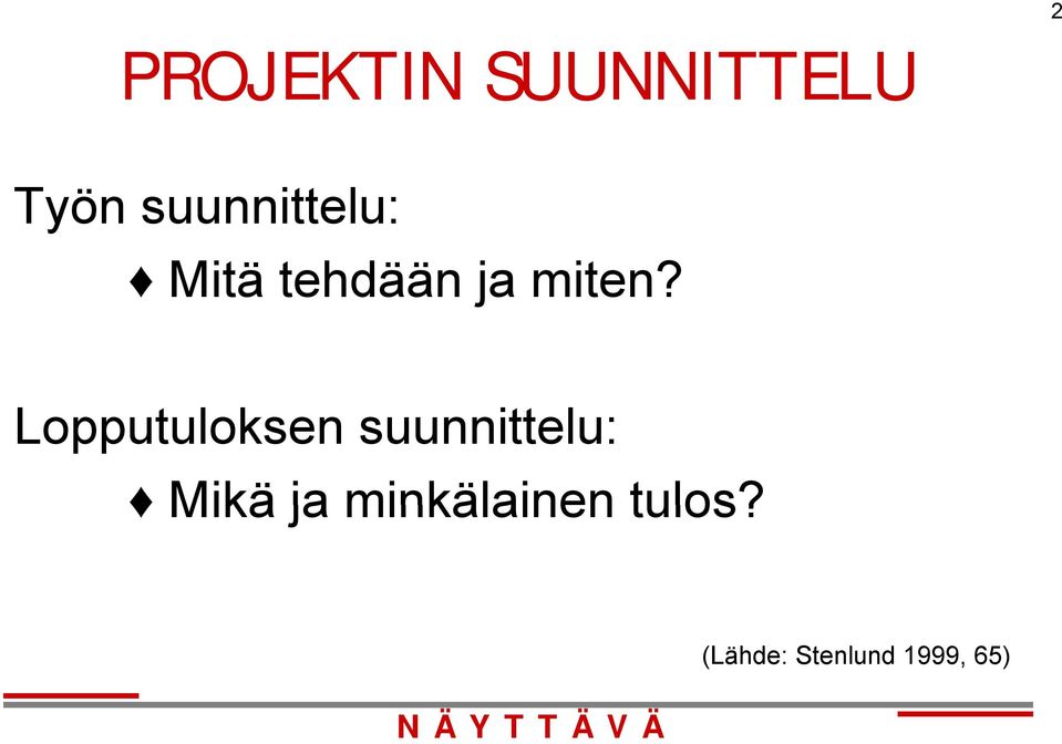 Lopputuloksen suunnittelu: Mikä ja