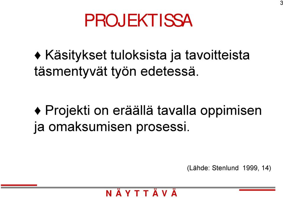Projekti on eräällä tavalla oppimisen i ja