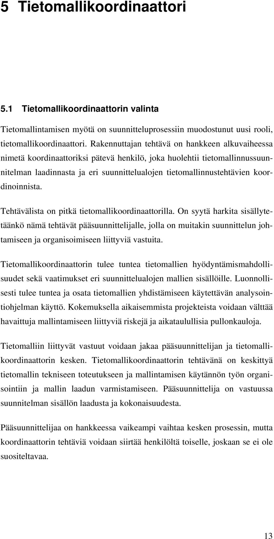 koordinoinnista. Tehtävälista on pitkä tietomallikoordinaattorilla.