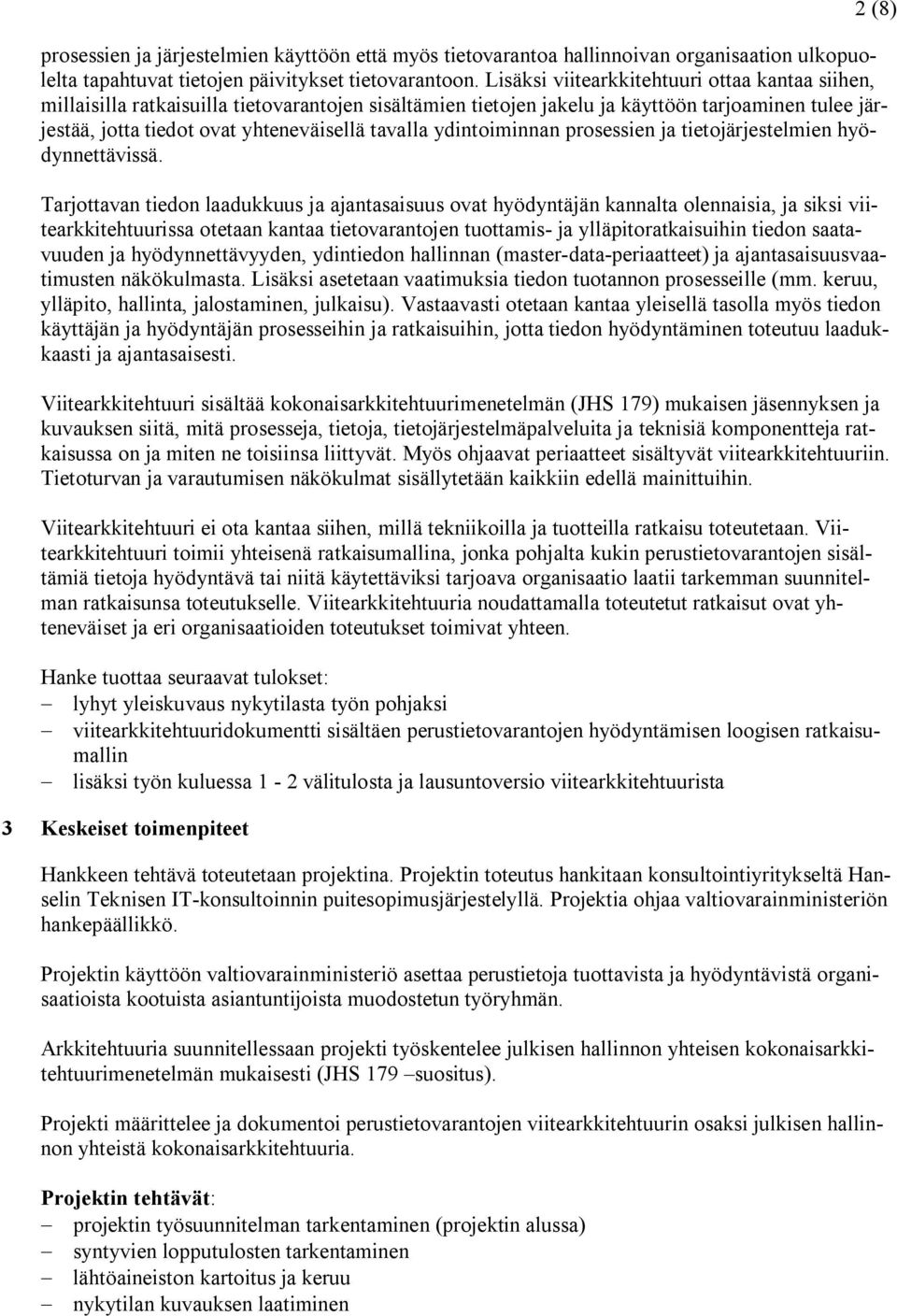 ydintoiminnan prosessien ja tietojärjestelmien hyödynnettävissä.
