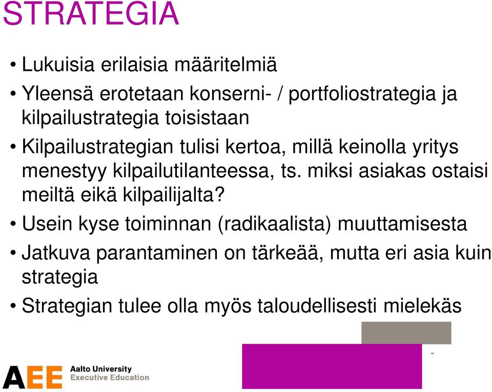 kilpailutilanteessa, ts. miksi asiakas ostaisi meiltä eikä kilpailijalta?