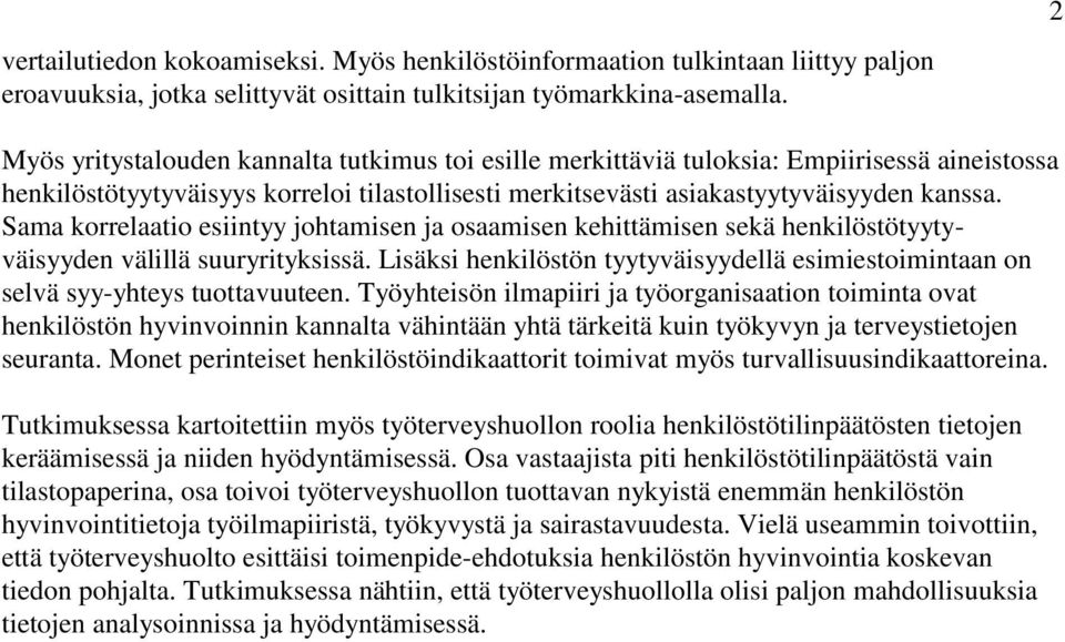 Sama korrelaatio esiintyy johtamisen ja osaamisen kehittämisen sekä henkilöstötyytyväisyyden välillä suuryrityksissä.