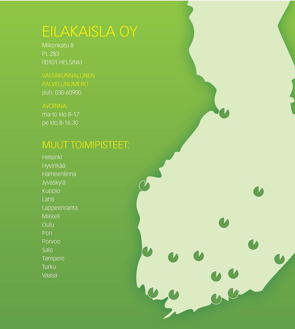 30 MUUT TOIMIPISTEET: Helsinki Hyvinkää Hämeenlinna Jyväskylä