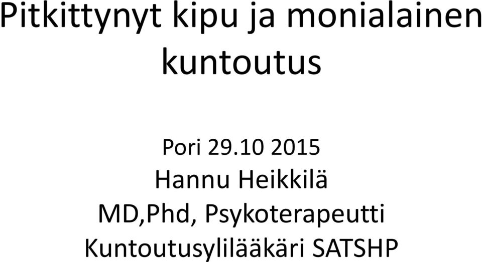 10 2015 Hannu Heikkilä MD,Phd,