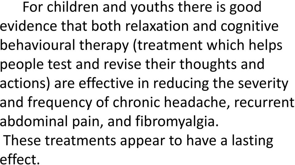 actions) are effective in reducing the severity and frequency of chronic headache,