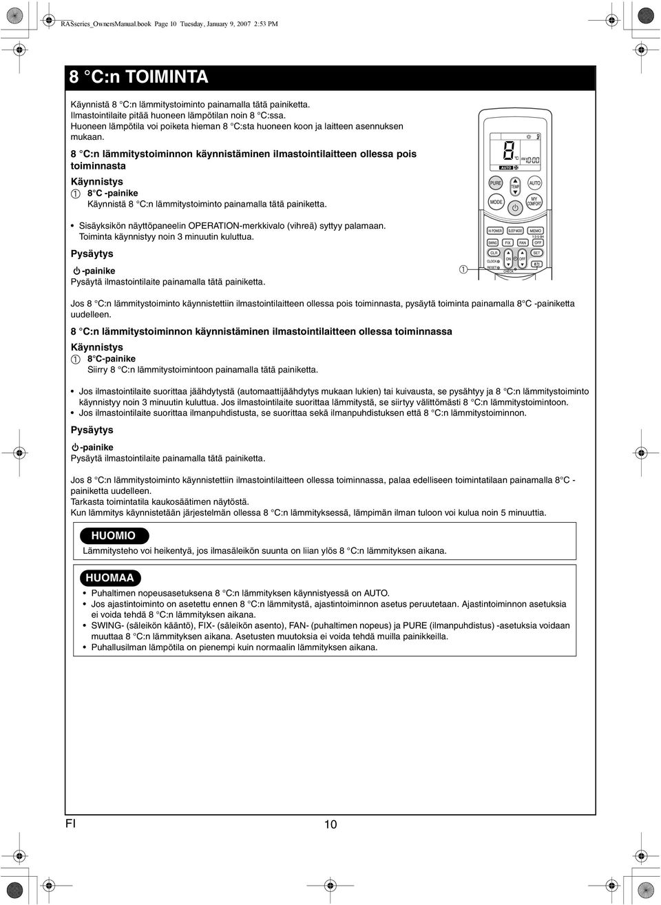 8 C:n lämmitystoiminnon käynnistäminen ilmstointilitteen olless pois toiminnst Käynnistys 8 C -pinike Käynnistä 8 C:n lämmitystoiminto pinmll tätä pinikett.