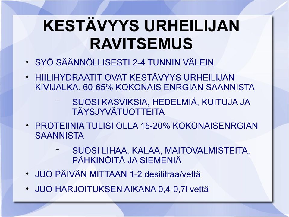 60-65% KOKONAIS ENRGIAN SAANNISTA SUOSI KASVIKSIA, HEDELMIÄ, KUITUJA JA TÄYSJYVÄTUOTTEITA PROTEIINIA