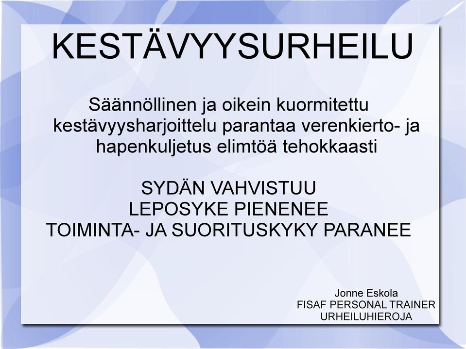 elimtöä tehokkaasti SYDÄN VAHVISTUU LEPOSYKE PIENENEE