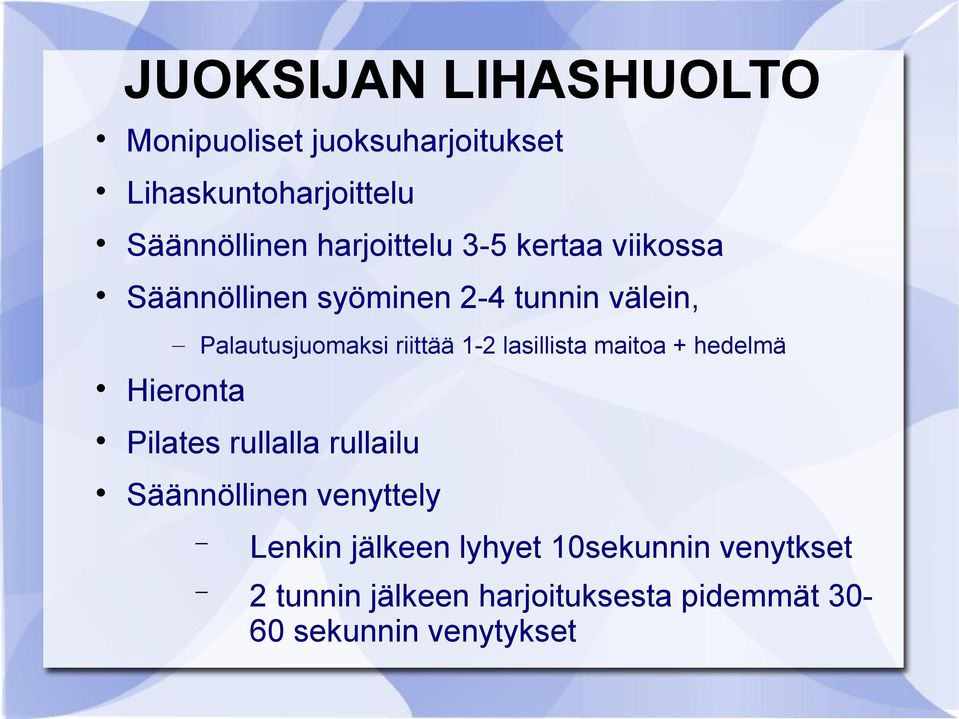 riittää 1-2 lasillista maitoa + hedelmä Hieronta Pilates rullalla rullailu Säännöllinen