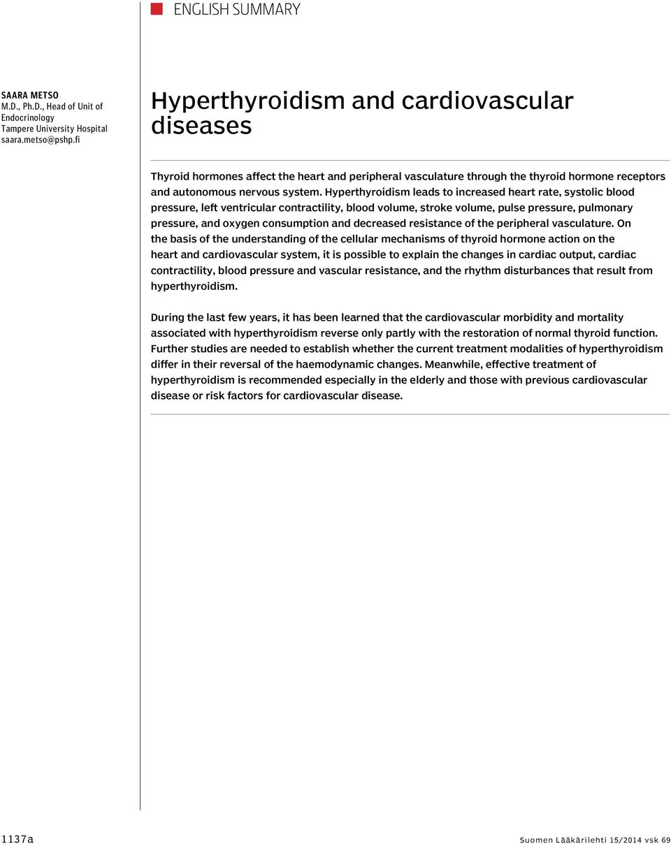 Hyperthyroidism leads to increased heart rate, systolic blood pressure, left ventricular contractility, blood volume, stroke volume, pulse pressure, pulmonary pressure, and oxygen consumption and