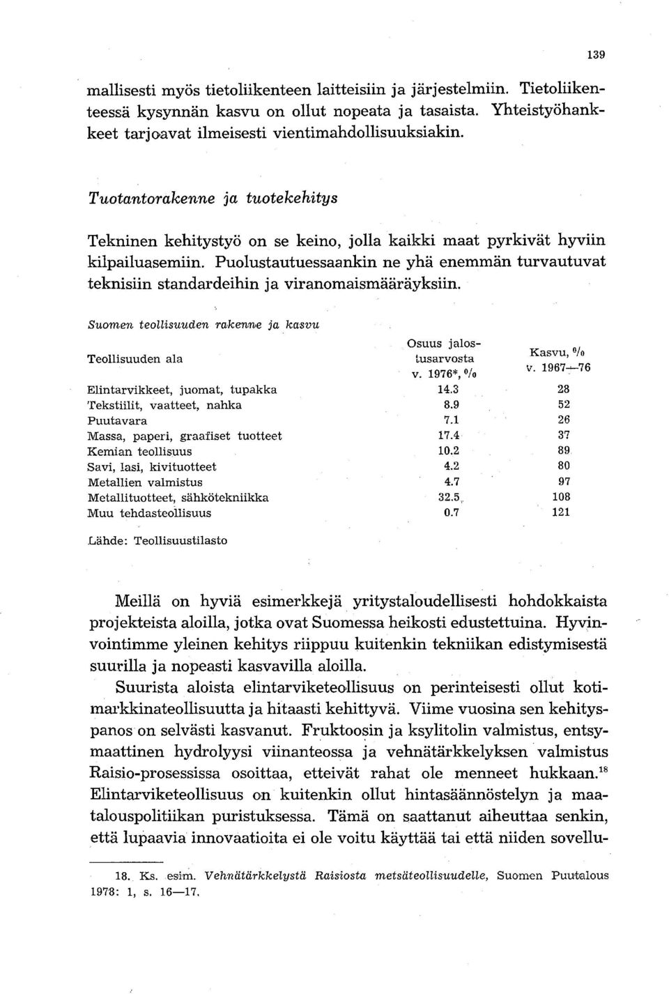 Puolustautuessaankin ne yhä enemmän turvautuvat teknisiin standardeihin ja viranomaismääräyksiin.