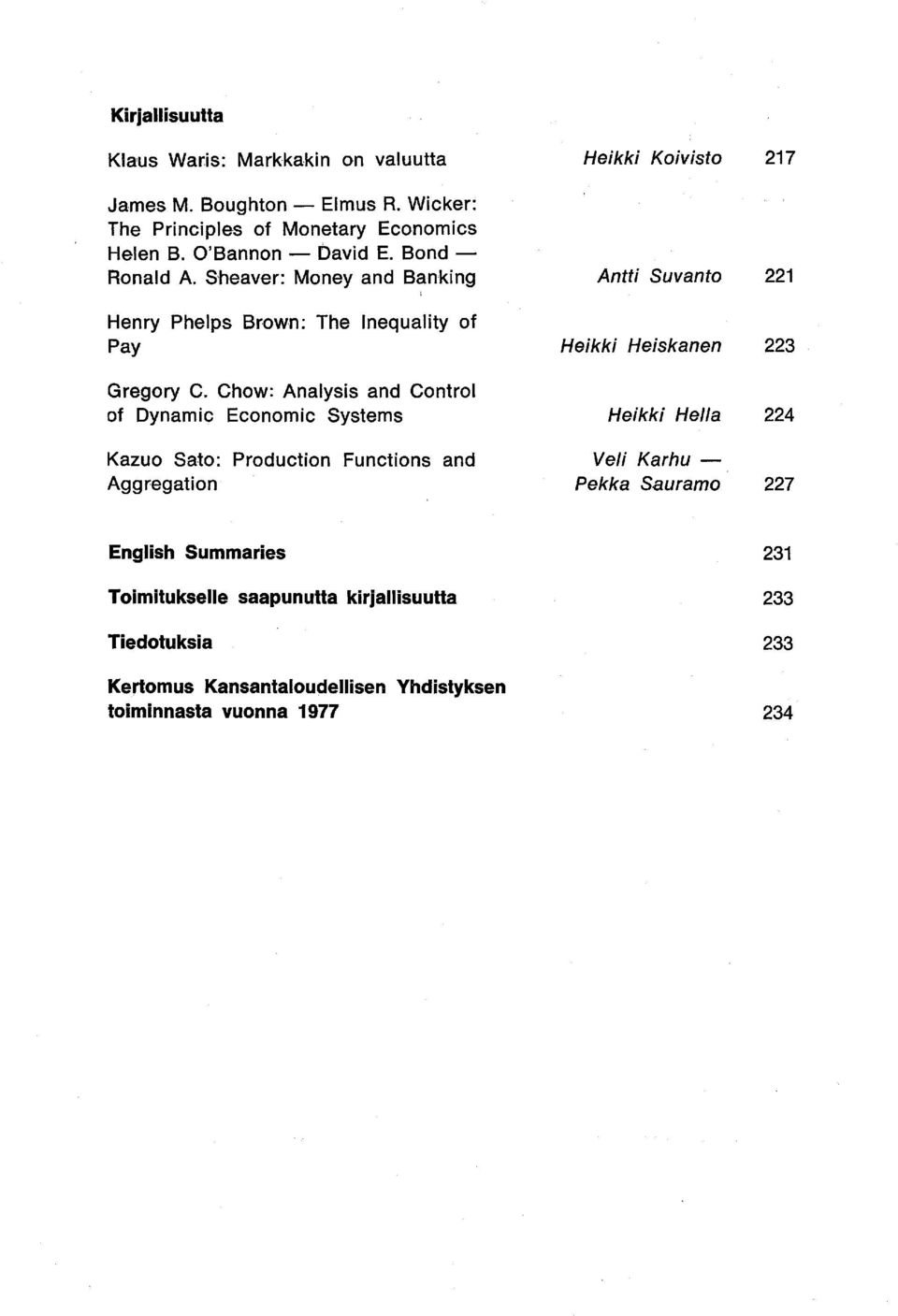 Chow: Analysis and Control of Dynamic Economic Systems Kazuo Sato: Production Functions and Aggregation Heikki Koivisto 217 Antti Suvanto 221 Heikki